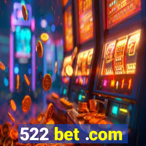 522 bet .com